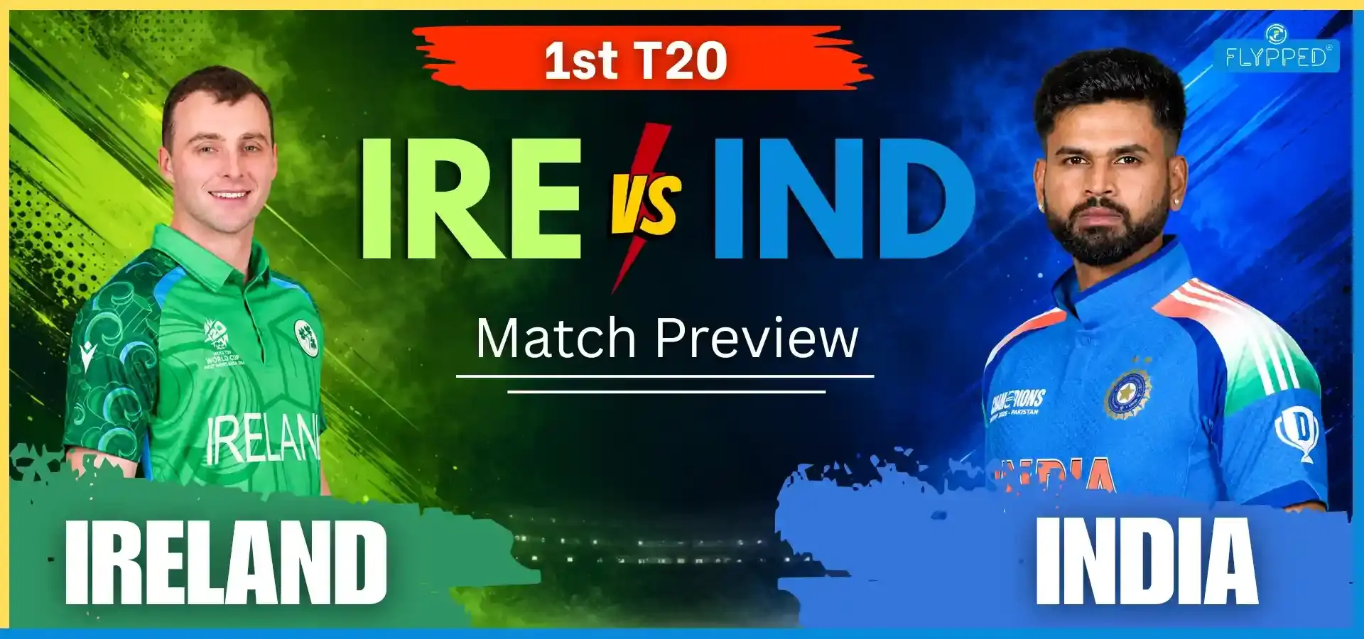 IND vs IRE 1st T20 Match Preview - आयरलैंड दौरे पर इतिहास रचने की तैयारी!